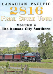 Canadian Pacific 2816 Final Spike Tour Vol 2 The Kansas City Southern DVD