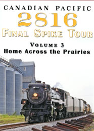 Canadian Pacific 2816 Final Spike Tour Vol 3 Home Across the Praries DVD